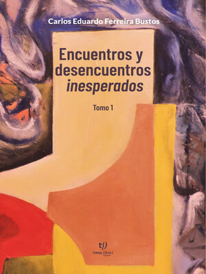 cover image of Encuentros y Desencuentros Inesperados Tomo 1